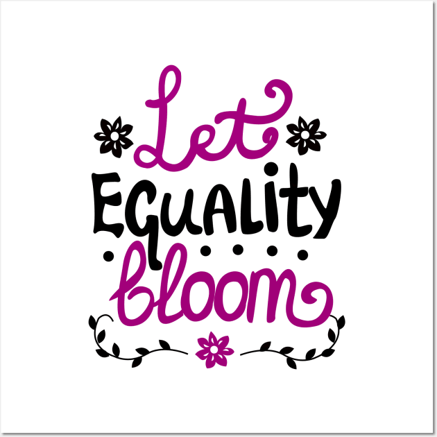 Let Equality Bloom Wall Art by KsuAnn